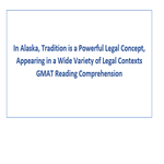 In Alaska Tradition is a Powerful Legal Concept Appearing in a Wide Variety of Legal Contexts GMAT Reading Comprehension